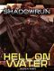 [Shadowrun - CGL Novels 04] • Hell on Water